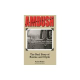 Ambush: The Real Story of Bonnie and Clyde