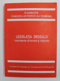 LEGISLATIA DROGULUI - INSTRUMENTE UNIVERSALE SI NATIONALE , coordonator ION SUCEAVA , 1998