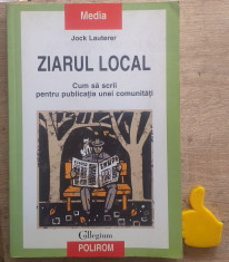 Ziarul local Cum sa scrii pentru publicatia unei comunitati Jock Lauterer foto