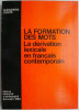 La formation des mots. La derivation lexicale en francais contemporain &ndash; Alexandra Cunita