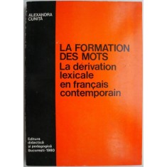 La formation des mots. La derivation lexicale en francais contemporain &ndash; Alexandra Cunita