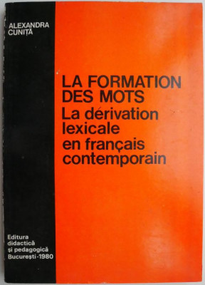 La formation des mots. La derivation lexicale en francais contemporain &amp;ndash; Alexandra Cunita foto