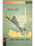 Stefanescu Anton - Sus, tot mai sus (Editia: 1963)