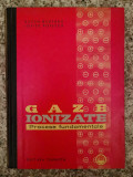 Gaze Ionizate Procese Fundamentale - Eugen Badarau Iovitu Popescu ,553402