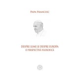 Despre lume si despre Europa. O perspectiva filosofica