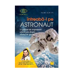 Intreaba-l pe astronaut! O galaxie de raspunsuri uimitoare despre zborul în spatiu