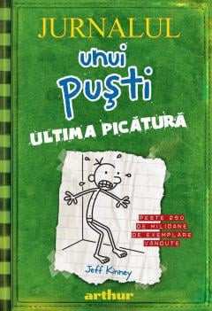 Jurnalul Unui Pusti 3. Ultima Picatura, Jeff Kinney - Editura Art foto