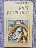 IDILA PE UN TURN - Thomas Hardy, 1988, 284 pag