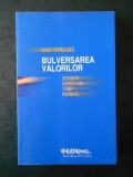 DAN TAPALAGA - BULVERSAREA VALORILOR. SCRIERI DINTR-UN TIMP BUIMAC, Humanitas