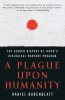 A Plague Upon Humanity: The Hidden History of Japan&#039;s Biological Warfare Program