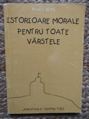 Istorioare morale pentru toate varstele- Preot I.Buta foto