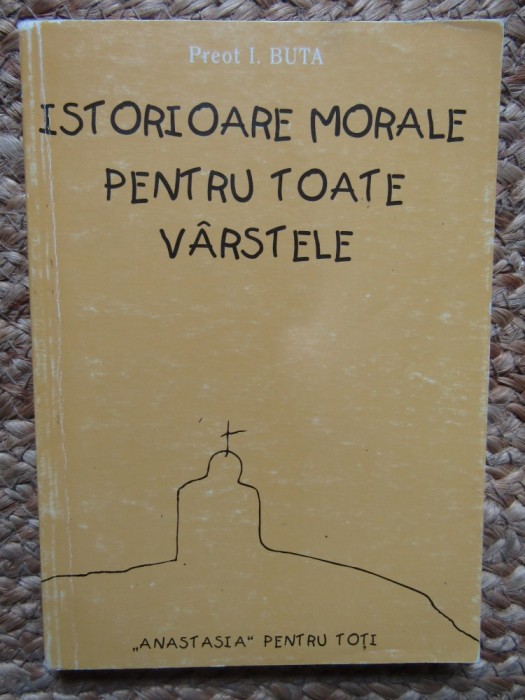 Istorioare morale pentru toate varstele- Preot I.Buta