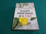 PLANTE MEDICINALE DE LA A LA Z / URSULA STĂNESCU / EDIȚIA A II-A/ 2014 *