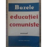 BAZELE EDUCATIEI COMUNISTE MANUAL-COELCTIV-228852