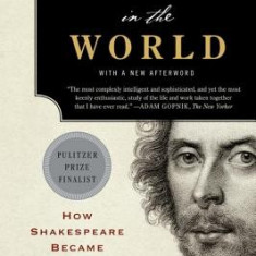 Will in the World: How Shakespeare Became Shakespeare