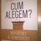 Cum alegem? Un portret al democratiei pe intelesul tuturor - Catalin Avramescu