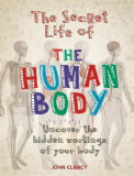 The Secret Life of the Human Body | John Clancy, Octopus Publishing Group