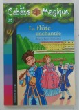 LA CABANE MAGIQUE No. 36 , LA FLUTE ENCHANTEE par MARY POPE OSBORNE , 2010