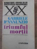 TRIUMFUL MORTII-GABRIELE D&#039;ANNUNZIO