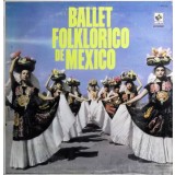 Vinil LP Ballet Folklorico De Mexico &lrm;&ndash; Ballet Folklorico (M) NOU ! SIGILAT !