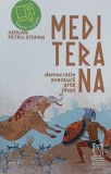 Carte Mediterana. Democratie, aventura, arta, jihad - Adrian Petru Stepan