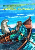 LACRIMA DELFINULUI - TUDOR ȘTEFĂNESCU, s