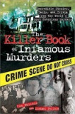 The Killer Book of Infamous Murders: Incredible Stories, Facts, and Trivia from the World&#039;s Most Notorious Murders