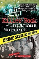The Killer Book of Infamous Murders: Incredible Stories, Facts, and Trivia from the World&amp;#039;s Most Notorious Murders foto
