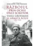 Cumpara ieftin Razboiul prin ochii unui scriitor. Vasili Grossman si Armata Rosie. 1941-1945/Antony Beevor, Liuba Vinogradova