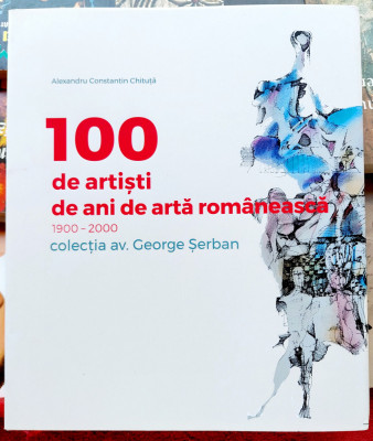 100 de artisti 100 de ani de arta romaneasca Colectia av. George Serban foto