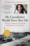 My Grandfather Would Have Shot Me: A Black Woman Discovers Her Family&#039;s Nazi Past