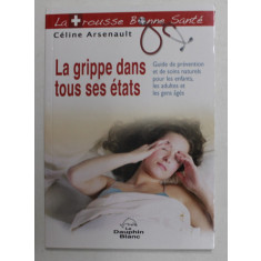LA GRIPPE DANS TOUS SES ETATS par CELINE ARSENAULT , 2010