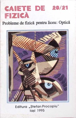 CAIETE DE FIZICA 20/21. PROBLEME DE FIZICA PENTRU LICEU: OPTICA-CONSTANTIN GAVRILESCU, AURORA GAVRILESCU, I-261507 foto