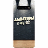 Husa silicon pentru Samsung Galaxy S10 Plus, Ambition Is My Shit