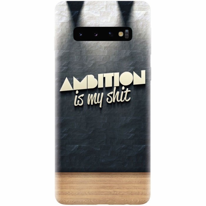 Husa silicon pentru Samsung Galaxy S10 Plus, Ambition Is My Shit Husa silicon pentru Samsung Galaxy S10 Plus, Ambition Is My Shit