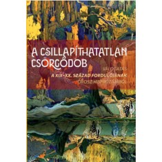 A csillap&iacute;thatatlan cs&ouml;rgődob - V&aacute;logat&aacute;s a XIX-XX. sz&aacute;zad fordul&oacute;j&aacute;nak orosz kispr&oacute;z&aacute;j&aacute;b&oacute;l
