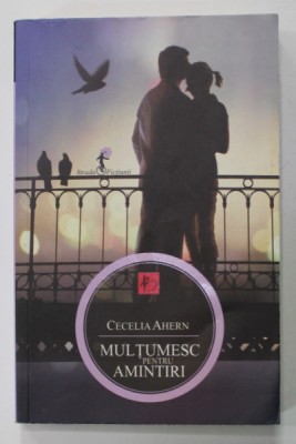 MULTUMESC PENTRU AMINTIRI de CECELIA AHERN , 2012 foto