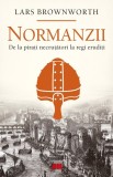 Normanzii. De la pirati necrutatori la regi eruditi - Lars Brownworth - Editura Grupul All