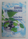 ECOSFERA SI POLITICI ECOLOGIE de FLORINA BRAN si ILDIKO IOAN , 2002, DEDICATIE *