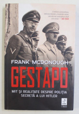 GESTAPO - MIT SI REALITATE DESPRE POLITIA SECRETA A LUI HITLER de FRANK MCDONOUGH , 2019 , foto