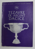 TEZAURE DE ARGINT DACICE de LIVIU MARGHITAN , 1976
