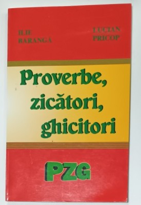 PROVERBE , ZICATORI , GHICITORI de ILIE BARANGA si LUCIAN PRICOP , 2013 foto