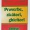 PROVERBE , ZICATORI , GHICITORI de ILIE BARANGA si LUCIAN PRICOP , 2013