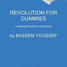 Revolution for Dummies: Laughing Through the Arab Spring