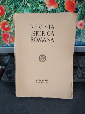 Revista Istorică Rom&amp;acirc;nă, Volumul 9, IX, Bucuresti 1939, MCMXXXIX, 147 foto