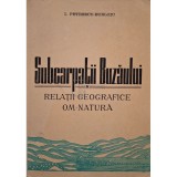 I. Petrescu-Burloiu - Subcarpatii Buzaului - Relatii geografice om-natura (Editia: 1977)