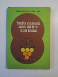 TRADITIILE SI EXPERIENTA CULTURII VITEI DE VIE IN ZONA ARADULUI de ALEXANDRU MIHALCA , EMIL LAZEA , 1990