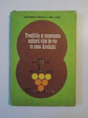 TRADITIILE SI EXPERIENTA CULTURII VITEI DE VIE IN ZONA ARADULUI de ALEXANDRU MIHALCA , EMIL LAZEA , 1990 foto