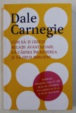 CUM SA - TI CREEZI RELATII AVANTAJOASE , SA CASTIGI INCREDEREA SI SA DEVII INFLUENT de DALE CARNEGIE , 2017