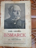 Emil Ludwig - Bismarck. Istoria unui luptator - Editura: Cugetarea 1927